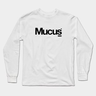 Mucus - It's Only Words Long Sleeve T-Shirt